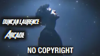 DUNCAN LAURENCE - ARCADE 🎵 [NO COPYRIGHT REMIX]