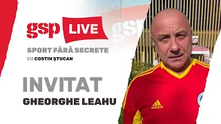 Gheorghe Leahu, invitatul zilei la GSP Live (3 iulie) / Ediție INTEGRALĂ