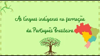 Documentário - As línguas indígenas na formação do Português Brasileiro