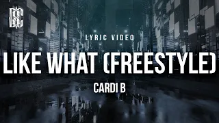 Cardi B - Like What (Freestyle) | Lyrics