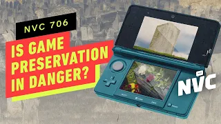 Is Game Preservation In Danger? - NVC 706