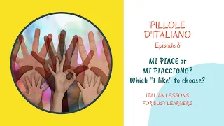 MI PIACE or MI PIACCIONO? How to say I LIKE in Italian