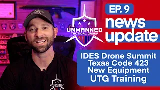 Public Safety News Update: IDES Drone Summit? TX Code 423, New Equipment, UTG Training