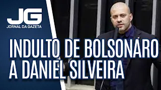 Oposição faz ofensiva para derrubar indulto de Bolsonaro a Daniel Silveira