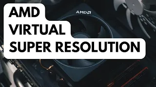 How To Enable AMD Virtual Super Resolution