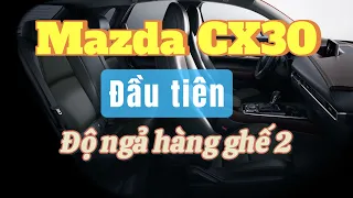 Mazda CX30 ĐẦU TIÊN  độ ngả lưng hàng ghế 2