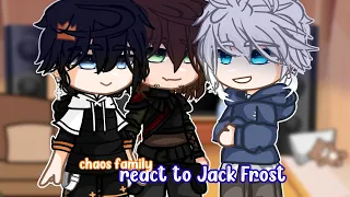 chaos family react to Jack Frost || gcrv || multifandoms ||