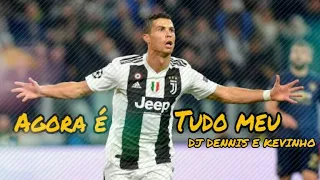 Cristiano Ronaldo - Agora é tudo meu 
        (Dennis DJ & Kevinho)