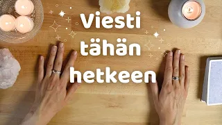 Viesti tähän hetkeen ✨️ Ajaton Tarot-luenta 💌