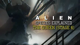 The Queen Xenomorph (The Hive Matriarch) Stage 6 XX121 - Alien Species Explained