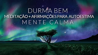 MEDITAÇÃO PARA DORMIR: MENTE CALMA + AFIRMAÇÕES PARA AUTOESTIMA