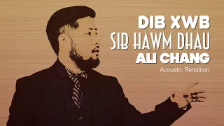 Sib Hawm Dhau -  Ali Chang (Acoustic Rendition) (Dib Xwb)