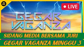 🛑 [LIVE] SIDANG MEDIA JURI GV9 SELEPAS KONSERT GEGAR VAGANZA MINGGU 3