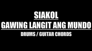 Siakol - Gawing Langit Ang Mundo (Drum Tracks, Lyrics, Chords)