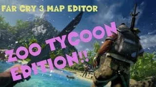 FAR CRY 3 MAP EDITOR: ZOO TYCOON EDITON.