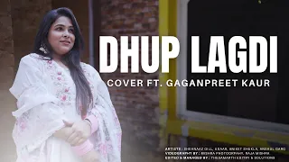 DHUP LAGDI | MUSIC VIDEO | FT. GAGANPREET KAUR | SHEHNAAZ GILL, SUNNY SINGH