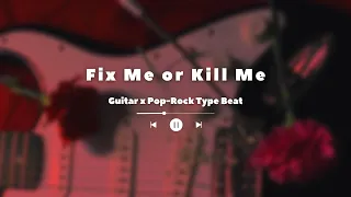 ''Fix Me or Kill Me" - Guitar x Pop-Rock Type Beat | Prod. YO-KI