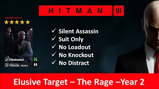 HITMAN 3 I Elusive Target I The Rage - Year 2 I SASO I No Loadout I No KO I No Distract