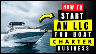 How to Start an LLC for Boat & Yacht Charter Business (Step By Step) LLC for Boat Ownership Business