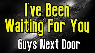 I've Been Waiting For You (KARAOKE) | Guys Next Door