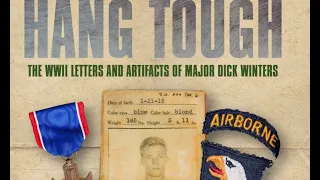 Hang Tough: The WWII Letters and Artifacts of Major Dick Winters