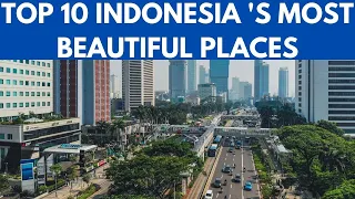 Indonesia Unveiled: Top 10 Breathtaking Destinations