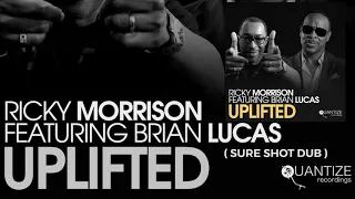 Ricky Morrison feat. Brian Lucas - Uplifted (Sure Shot Dub)