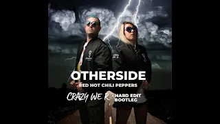 Red Hot Chili Peppers - Otherside (Crazy We R - Hard Edit)