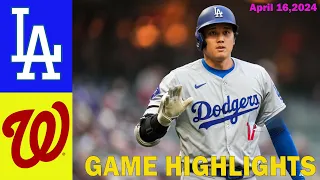 Los Angeles Dodgers VS Washington Nationals  [FULL GAME] April 16, 2024 MLB Season Highlights 2024