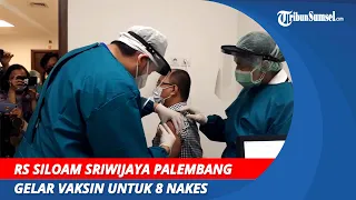 RS Siloam Sriwijaya Palembang Gelar Vaksin Untuk 8 Nakes