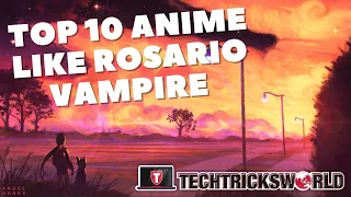 10 Anime Like Rosario Vampire