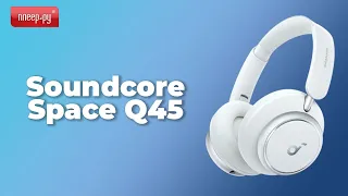 Обзор Soundcore Space Q45
