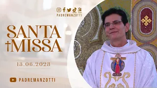 SANTA MISSA AO VIVO | @PadreManzottiOficial  | 13/06/23
