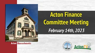 Acton Finance Committee Meeting - February 14th, 2023