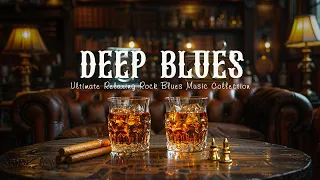 Deep Blues - Ultimate Relaxing Rock Blues Music Collection | Best Slow Blues Rock Ballads For Work