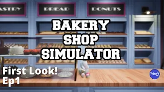 Bakery Shop Simulator Gameplay Episode 1 | Our First Day Opening The Shop! Let's Get To Baking!