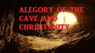 Plato’s Allegory of the Cave AND CHRISTIANITY TODAY