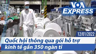 Quốc hội thông qua gói hỗ trợ kinh tế gần 350 ngàn tỉ | Truyền hình VOA 12/1/22