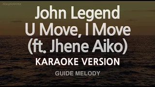 John Legend-U Move, I Move (ft. Jhene Aiko) (Melody) (Karaoke Version)