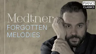 Medtner: Forgotten Melodies