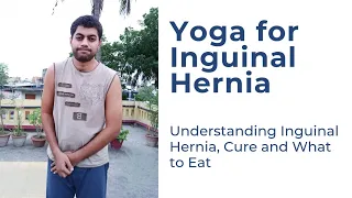 Yoga for Inguinal Hernia | Causes, Symptoms and Yogic Treatment