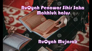 RUQYAH MUJARAB PENAWAR SIHIR SAKA DAN GANGGUAN MAKHLUK HALUS