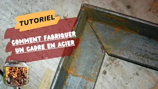 Tutoriel : 2 Méthodes pour fabriquer un cadre parfait en acier .