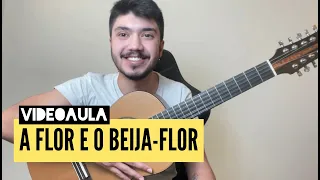 Aprenda a Tocar "A FLOR E O BEIJA-FLOR" (VIDEOAULA) com Bruno Takashy