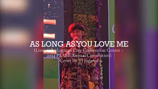 As Long As You Love Me - TJ Juganas (Live at the Legazpi City Convention Center - 2024 PSABE AnCon)