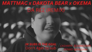 DA REZ (REMIX) MATTMAC x DAKOTA BEAR x OKEMA (WWREACTIONS)