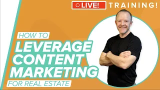 How To Leverage Content Marketing to Build a 7 Figure Real Estate Business in 2024