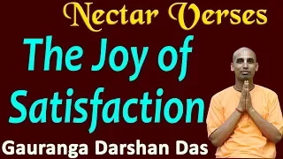 The Joy of Satisfaction | Nectar Verses (SB 7.15.17) | Gauranga Darshan Das