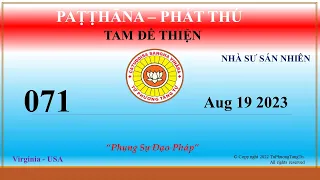 071 - Patthana - Sư Sán Nhiên – Aug 19 2023 (19 Tháng 8 2023)
