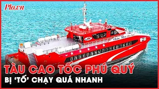 Du khách ‘tố’ tàu cao tốc Phú Quý chạy quá nhanh dễ say sóng - PLO